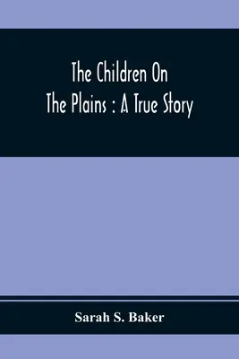 Les enfants des plaines : Une histoire vraie - The Children On The Plains: A True Story