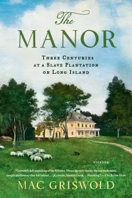 Le Manoir : Trois siècles dans une plantation d'esclaves à Long Island - The Manor: Three Centuries at a Slave Plantation on Long Island