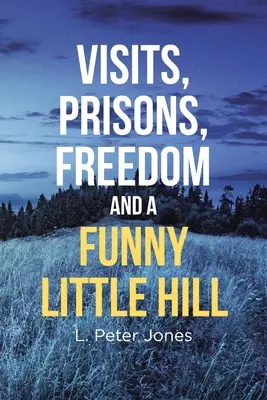 Visites, prisons, liberté et une drôle de petite colline - Visits, Prisons, Freedom and a Funny Little Hill