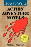 Comment écrire des romans d'action et d'aventure - How to Write Action Adventure Novels