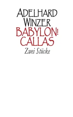 Babylone ! - Callas : Zwei Stcke - Babylon! - Callas: Zwei Stcke