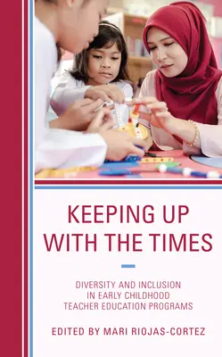 Rester dans l'air du temps : Diversité et inclusion dans les programmes de formation des enseignants de la petite enfance - Keeping up with the Times: Diversity and Inclusion in Early Childhood Teacher Education Programs