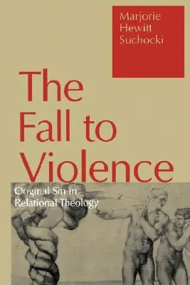 La chute dans la violence : Le péché originel dans la théologie relationnelle - Fall to Violence: Original Sin in Relational Theology