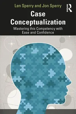 La conceptualisation de cas : Maîtriser cette compétence avec facilité et confiance - Case Conceptualization: Mastering This Competency with Ease and Confidence