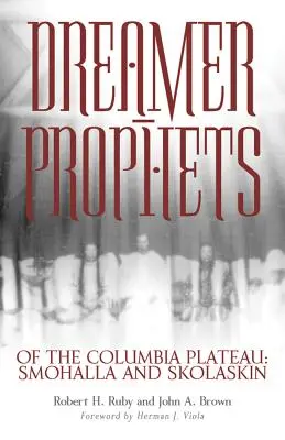 Prophètes-rêveurs du plateau de Columbia, Volume 191 : Smohalla et Skolaskin - Dreamer-Prophets of the Columbia Plateau, Volume 191: Smohalla and Skolaskin