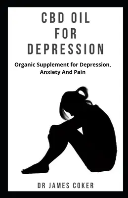 Huile de CBD pour la dépression : Complément biologique pour la dépression, l'anxiété et la douleur - CBD Oil for Depression: Organic supplement for depression, anxiety and pain