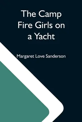 Les filles du feu de camp sur un yacht - The Camp Fire Girls On A Yacht