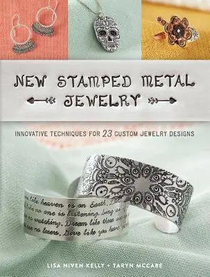 Les nouveaux bijoux en métal estampé : Techniques innovantes pour 23 créations de bijoux personnalisés - New Stamped Metal Jewelry: Innovative Techniques for 23 Custom Jewelry Designs