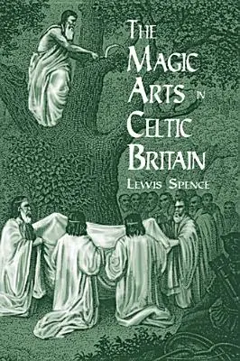 Les arts magiques dans la Grande-Bretagne celtique - The Magic Arts in Celtic Britain