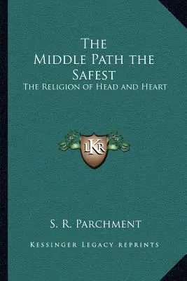 La voie du milieu est la plus sûre : La religion de la tête et du cœur - The Middle Path the Safest: The Religion of Head and Heart