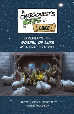 Guide du caricaturiste pour l'Évangile de Luc : Un roman graphique en couleurs - A Cartoonist's Guide to the Gospel of Luke: A Full-Color Graphic Novel