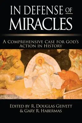 La défense des miracles : Un plaidoyer complet pour l'action de Dieu dans l'histoire - In Defense of Miracles: A Comprehensive Case for God's Action in History