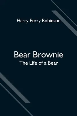 Ours Brownie : La vie d'un ours - Bear Brownie: The Life of a Bear