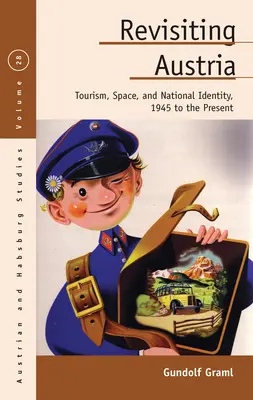 Revisiter l'Autriche : Tourisme, espace et identité nationale, de 1945 à nos jours - Revisiting Austria: Tourism, Space, and National Identity, 1945 to the Present