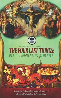 Les quatre dernières choses : La mort. Le jugement. L'enfer. Le paradis. Souviens-toi de ta dernière fin, et tu ne pécheras jamais. un classique catholique traditionnel pour Spi - The Four Last Things: Death. Judgment. Hell. Heaven. Remember thy last end, and thou shalt never sin. a Traditional Catholic Classic for Spi