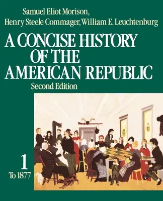 Une histoire concise de la République américaine : Volume 1 - A Concise History of the American Republic: Volume 1