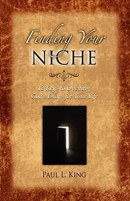 Trouver sa niche : 12 clés pour ouvrir les portes de Dieu dans votre vie - Finding Your Niche: 12 Keys to Opening God's Doors for Your Life