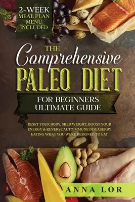 Le guide ultime du régime paléo pour débutants - The Comprehensive Paleo Diet for Beginners Ultimate Guide