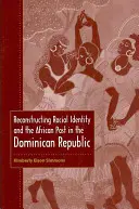 Reconstruire l'identité raciale et le passé africain en République dominicaine - Reconstructing Racial Identity and the African Past in the Dominican Republic