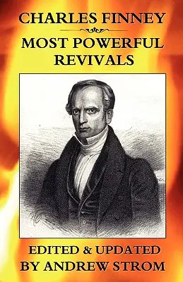 Charles Finney - Les réveils les plus puissants - Charles Finney - Most Powerful Revivals