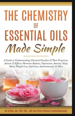 La chimie des huiles essentielles en toute simplicité - The Chemistry of Essential Oils Made Simple