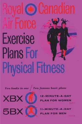 Plans d'exercices de l'Aviation royale du Canada pour la condition physique : Deux livres en un / Deux célèbres plans de base - Royal Canadian Air Force Exercise Plans for Physical Fitness: Two Books in One / Two Famous Basic Plans