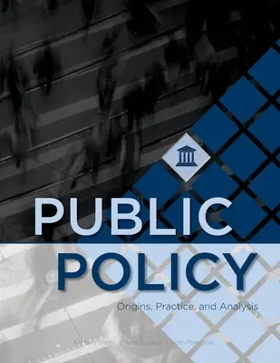 Politiques publiques : Origines, pratique et analyse - Public Policy: Origins, Practice, and Analysis