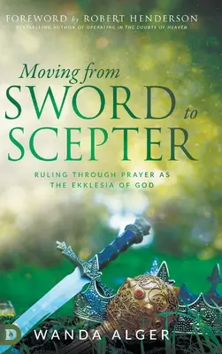 Passer de l'épée au sceptre : Régner par la prière en tant qu'Ekklesia de Dieu - Moving from Sword to Scepter: Rule Through Prayer as the Ekklesia of God