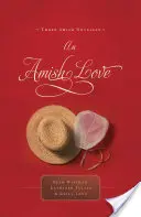 Un amour amish : Trois romans amish - An Amish Love: Three Amish Novellas