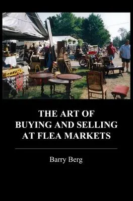 L'art d'acheter et de vendre aux marchés aux puces - The Art of Buying and Selling at Flea Markets