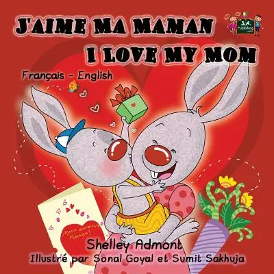 J'aime ma maman : Livre pour enfants bilingue français-anglais - I Love My Mom: French English Bilingual Children's Book