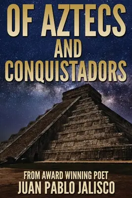Des Aztèques et des Conquistadors - Of Aztecs And Conquistadors