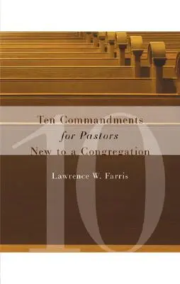 Dix commandements pour les pasteurs nouvellement arrivés dans une congrégation - Ten Commandments for Pastors New to a Congregation