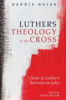 La théologie de la croix de Luther - Luther's Theology of the Cross