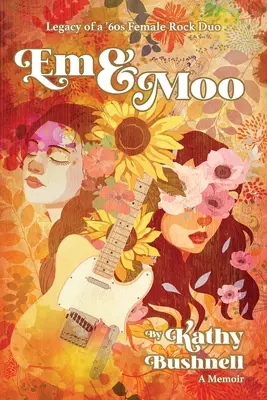 Em & Moo : L'héritage d'un duo féminin de rock des années 60 - Em & Moo: Legacy of a '60s Female Rock Duo
