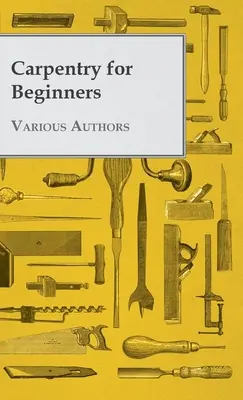 La menuiserie pour les débutants - Carpentry for Beginners