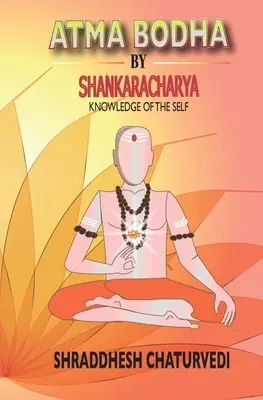 Atma Bodha de Shankaracharya : La connaissance du soi - Atma Bodha By Shankaracharya: Knowledge of the Self