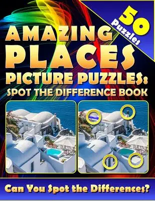 Casse-tête d'images de lieux étonnants : Livre de repérage des différences (50 puzzles) : Ce livre d'activités vous permettra de repérer toutes les différences. - Amazing Places Picture Puzzles: Spot the Difference Book (50 Puzzles): Can You Spot All the Differences with this find and seek activity book?