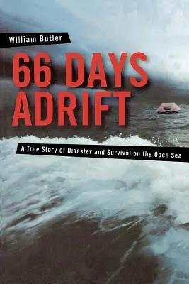 66 jours à la dérive : Une histoire vraie de désastre et de survie en pleine mer - 66 Days Adrift: A True Story of Disaster and Survival on the Open Sea