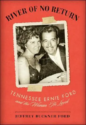 La rivière du non-retour : Tennessee Ernie Ford et la femme qu'il aimait - River of No Return: Tennessee Ernie Ford and the Woman He Loved