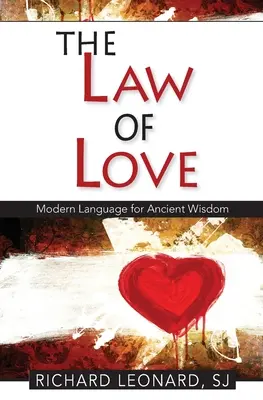 La loi de l'amour : Un langage moderne pour une sagesse ancienne : Langue moderne pour la sagesse antique : Langue moderne pour la sagesse antique - The Law of Love: Modern Language for Ancient Wisdom: Modern Language for Ancient wisdom: Modern Language for Ancient Wisdom