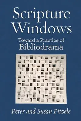 Fenêtres sur l'Écriture : Vers une pratique du bibliodrame - Scripture Windows: Toward a Practice of Bibliodrama