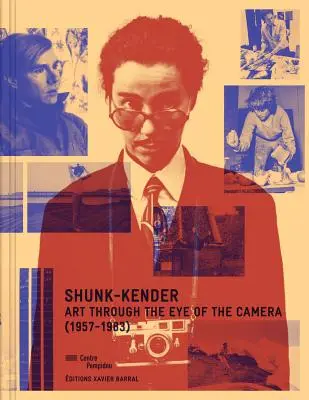 Shunk-Kender : L'art à travers l'œil de la caméra : 1957-1983 - Shunk-Kender: Art Through the Eye of the Camera: 1957-1983