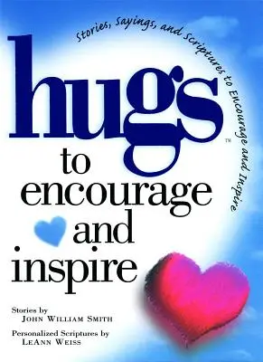 Des câlins pour encourager et inspirer : Histoires, dictons et écritures pour encourager et inspirer. - Hugs to Encourage and Inspire: Stories, Sayings, and Scriptures to Encourage and