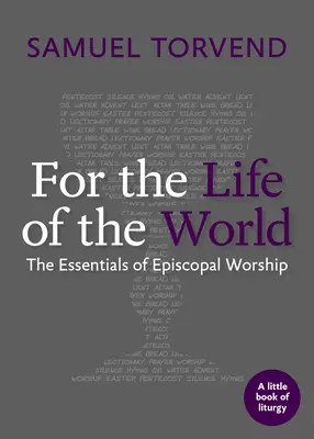 Pour la vie du monde : L'essentiel du culte épiscopalien - For the Life of the World: The Essentials of Episcopal Worship