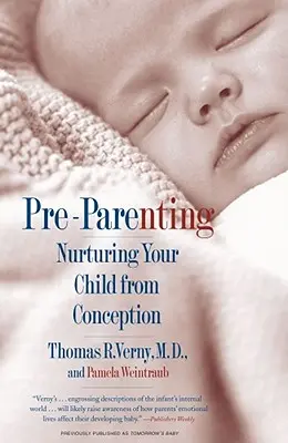 Pré-parentalité : L'éducation de votre enfant dès sa conception - Pre-Parenting: Nurturing Your Child from Conception