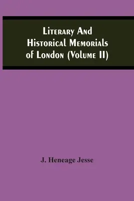 Mémoires littéraires et historiques de Londres (Volume Ii) - Literary And Historical Memorials Of London (Volume Ii)