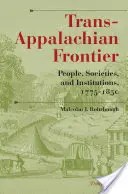 La frontière trans-appalachienne, troisième édition : Peuples, sociétés et institutions, 1775-1850 - Trans-Appalachian Frontier, Third Edition: People, Societies, and Institutions, 1775-1850