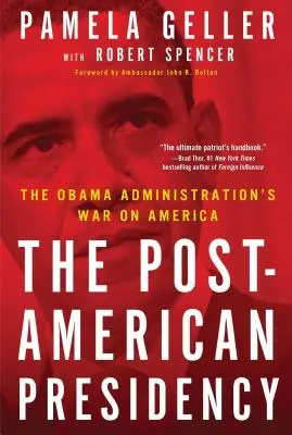 La présidence post-américaine : La guerre de l'administration Obama contre l'Amérique - The Post-American Presidency: The Obama Administration's War on America