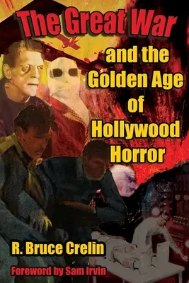 La Grande Guerre et l'âge d'or de l'horreur hollywoodienne - The Great War and the Golden Age of Hollywood Horror